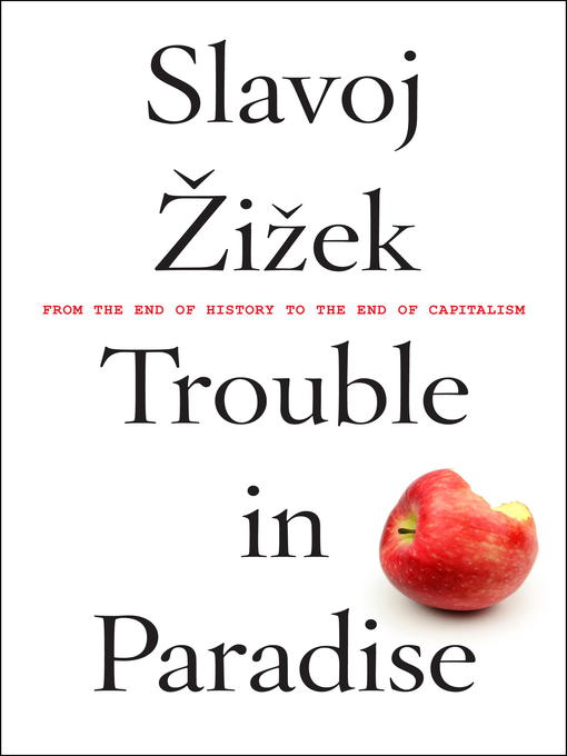 Title details for Trouble in Paradise by Slavoj Zizek - Available